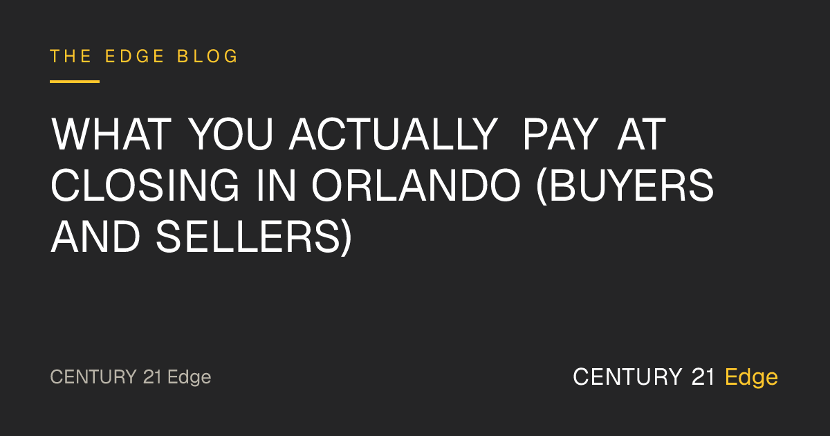 What You Actually Pay at Closing in Orlando (Buyers and Sellers)